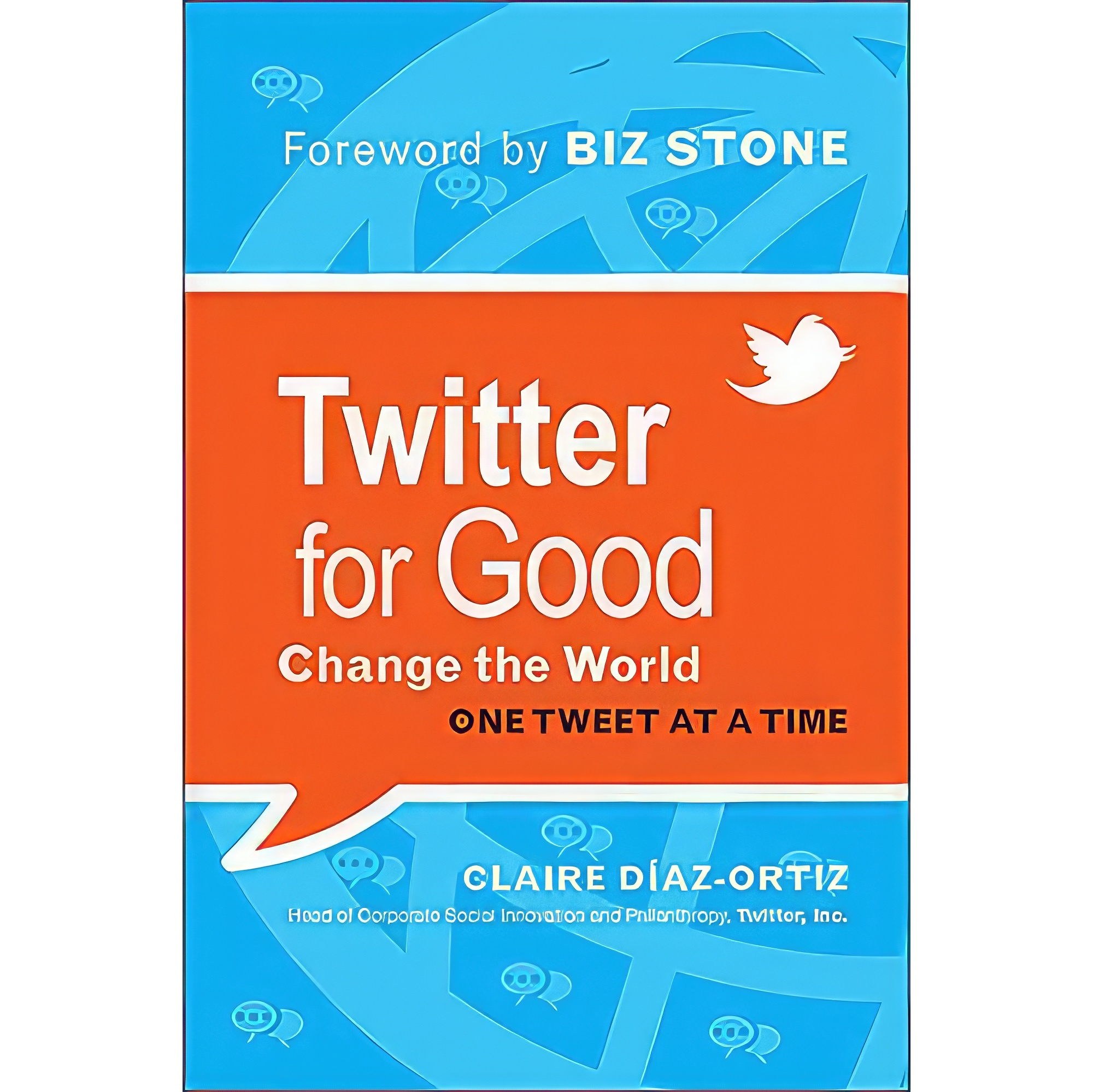 کتاب زبان اصلی Twitter for Good اثر Claire DiazOrtiz and Biz Stone