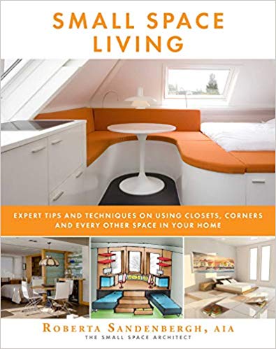  دانلود کتاب Small Space Living - Expert Tips And Techniques On Using Closets, Corners, And Every Other Space In Your Home, 2018 - دانلود کتاب های دانشگاهی