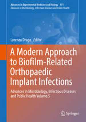 [PDF] دانلود کتاب A Modern Approach To Biofilm-Related Orthopaedic Implant Infections - Advances In Microbiology, Infectious Diseases And Public Health Volume 5, 2017