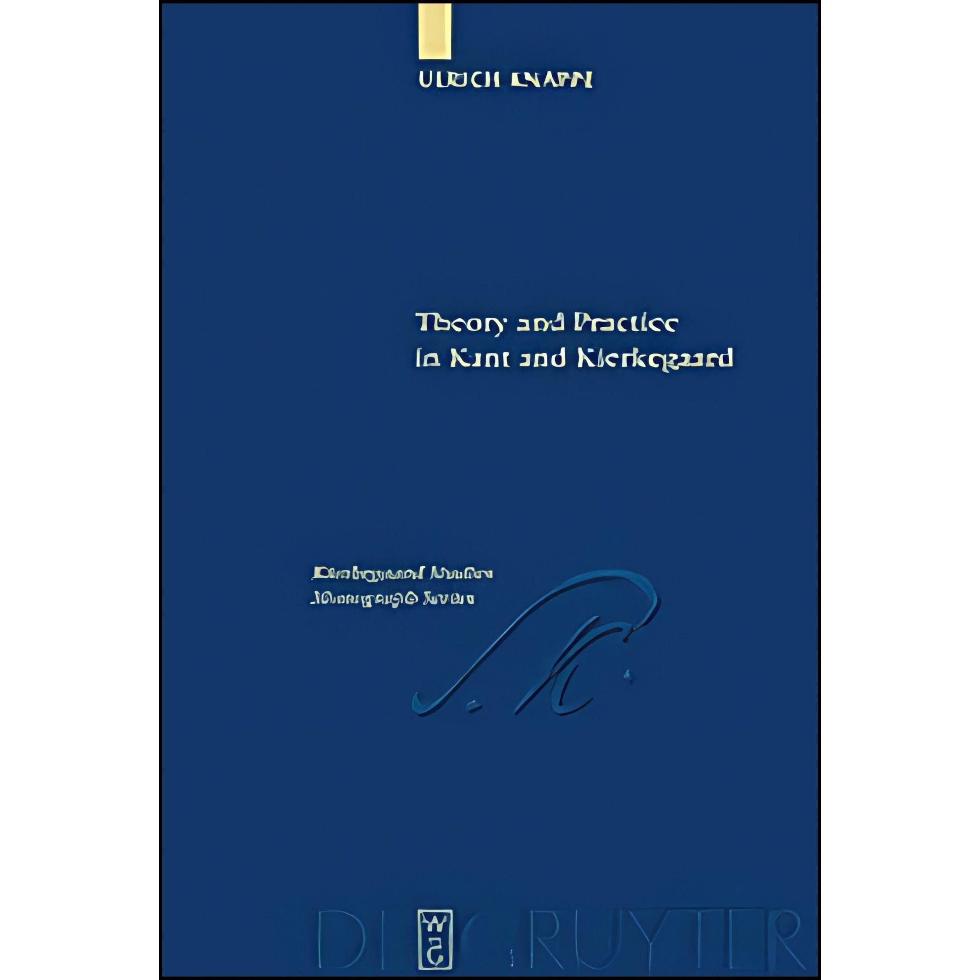 کتاب زبان اصلی Theory and Practice in Kant and Kierkegaard اثر Ulrich Knappe