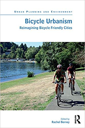  دانلود کتاب Bicycle Urbanism - Reimagining Bicycle Friendly Cities, 2018 - دانلود کتاب های دانشگاهی