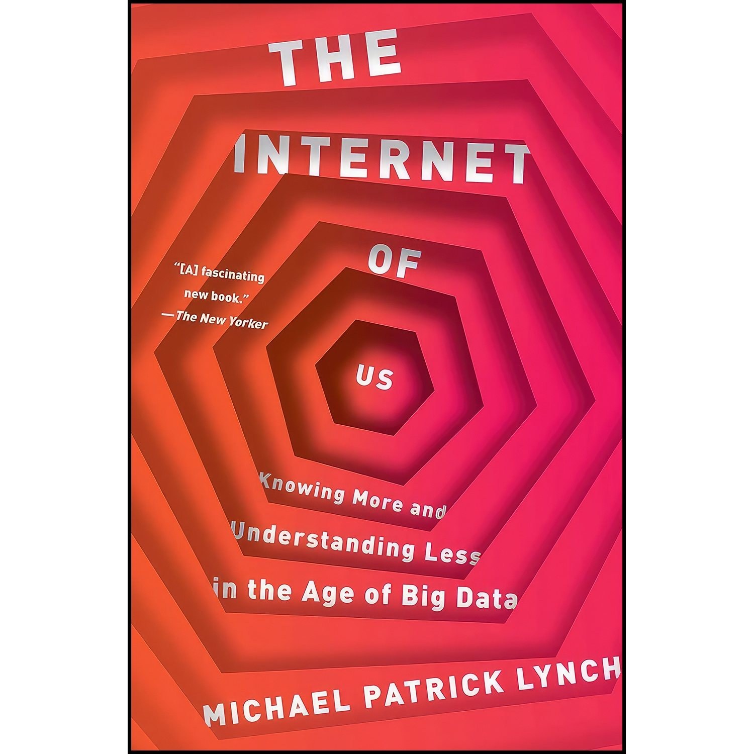 کتاب زبان اصلی The Internet of Us اثر Michael P Lynch انتشارات Liveright