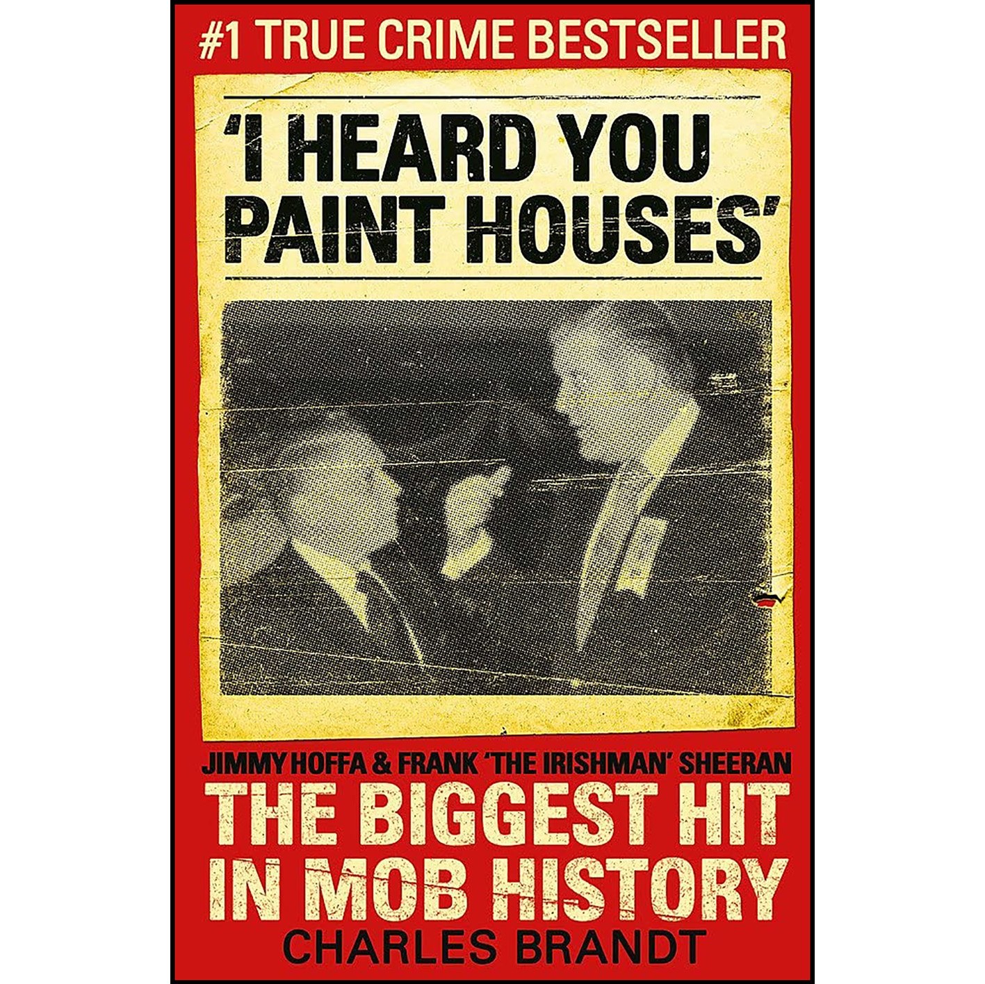 کتاب زبان اصلی I Heard You Paint Houses اثر Charles Brandt