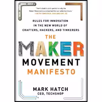 کتاب زبان اصلی The Maker Movement Manifesto اثر Mark Hatch انتشارات McGraw Hill