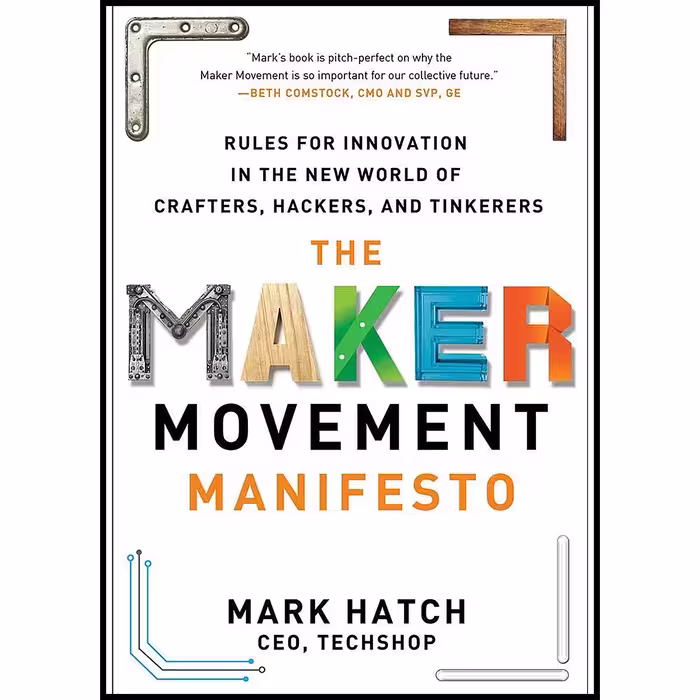 کتاب زبان اصلی The Maker Movement Manifesto اثر Mark Hatch انتشارات McGraw Hill