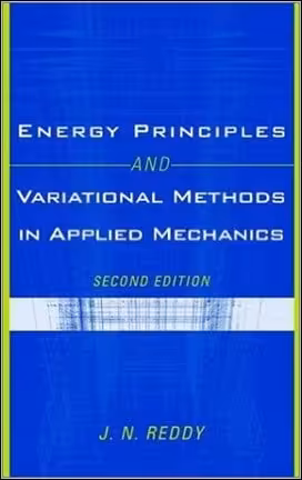 󾕇 Reddy J. N., Energy Principles and Variational Methods in Applied Mechanics, 2nd ed, 2002 - دانلود کتاب های دانشگاهی