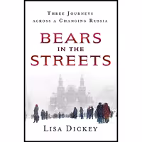 کتاب زبان اصلی Bears in the Streets اثر Lisa Dickey انتشارات St Martins Press