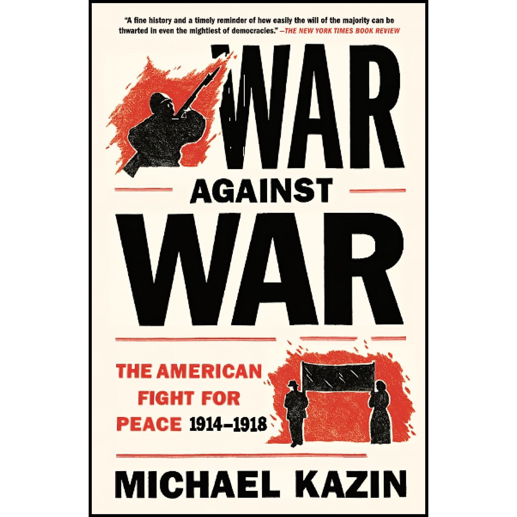 کتاب زبان اصلی War Against War اثر Michael Kazin انتشارات تازهها