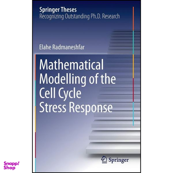 کتاب Mathematical Modelling of the Cell Cycle Stress Response  اثر Elahe Radmaneshfar انتشارات Springer