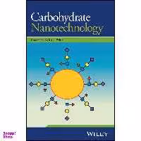کتاب Carbohydrate Nanotechnology اثر Keith J. Stine انتشارات Wiley