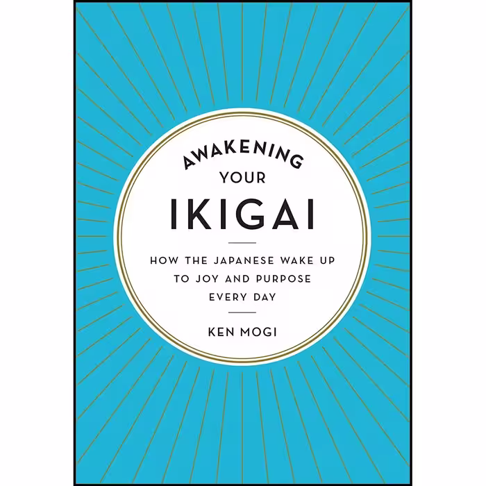 کتاب زبان اصلی Awakening Your Ikigai اثر Ken Mogi انتشارات The Experiment