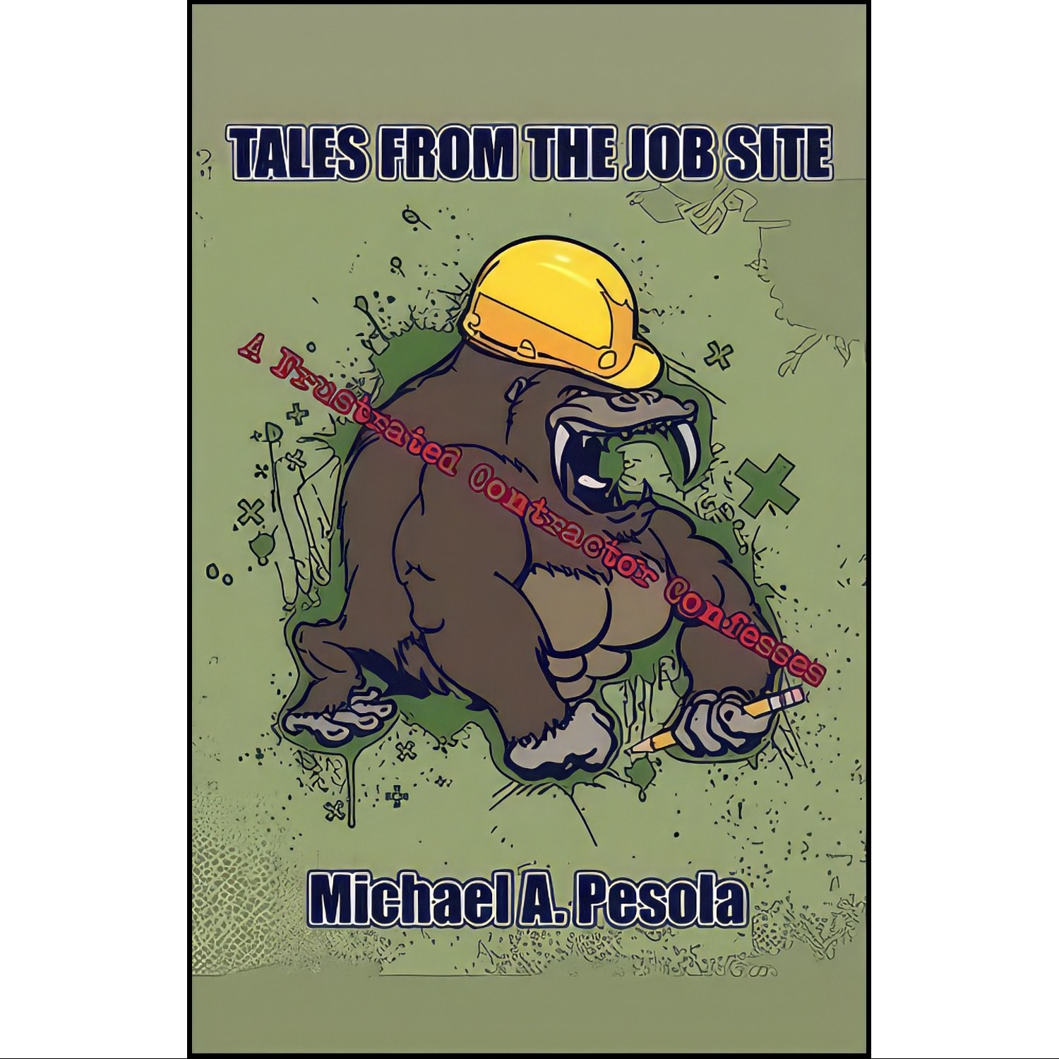 کتاب زبان اصلی Tales from the Job Site اثر Michael A Pesola