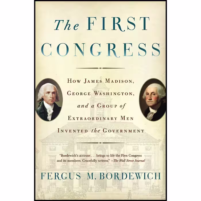 کتاب زبان اصلی The First Congress اثر Fergus M Bordewich and Fergus M Bordewich