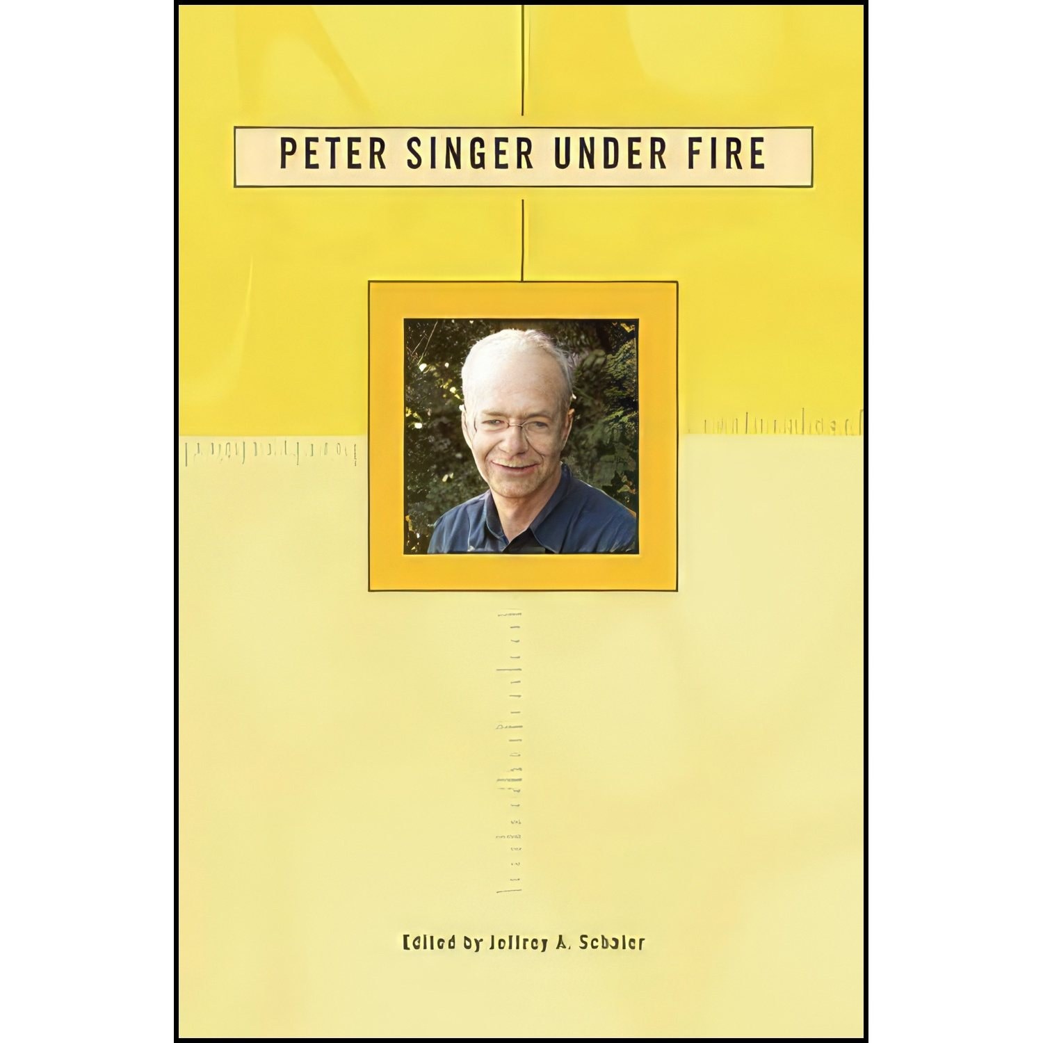 کتاب زبان اصلی Peter Singer Under Fire اثر PhD Jeffrey A Schaler