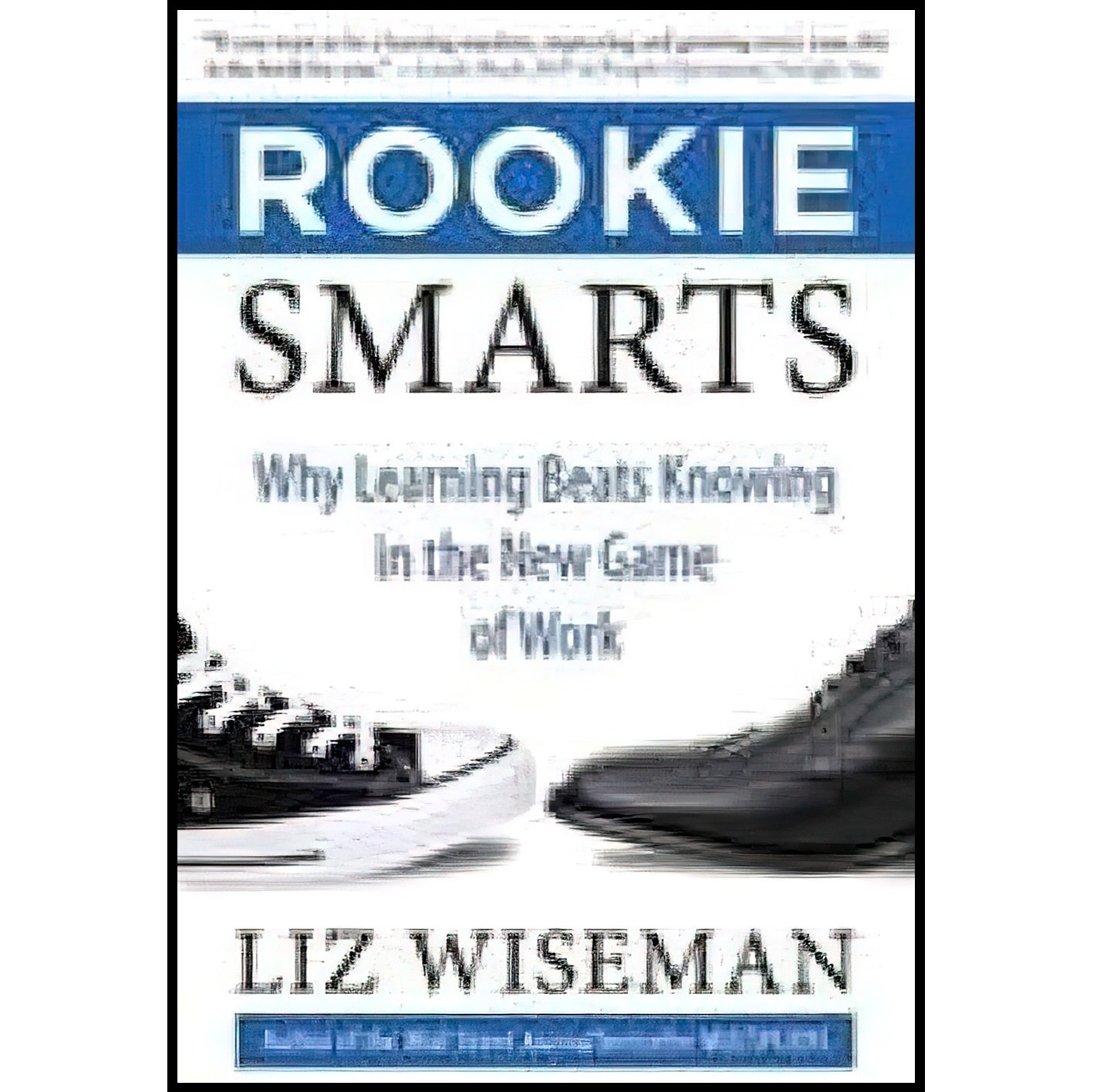 کتاب زبان اصلی Rookie Smarts Paperback Dec   Liz Wiseman اثر Liz Wiseman