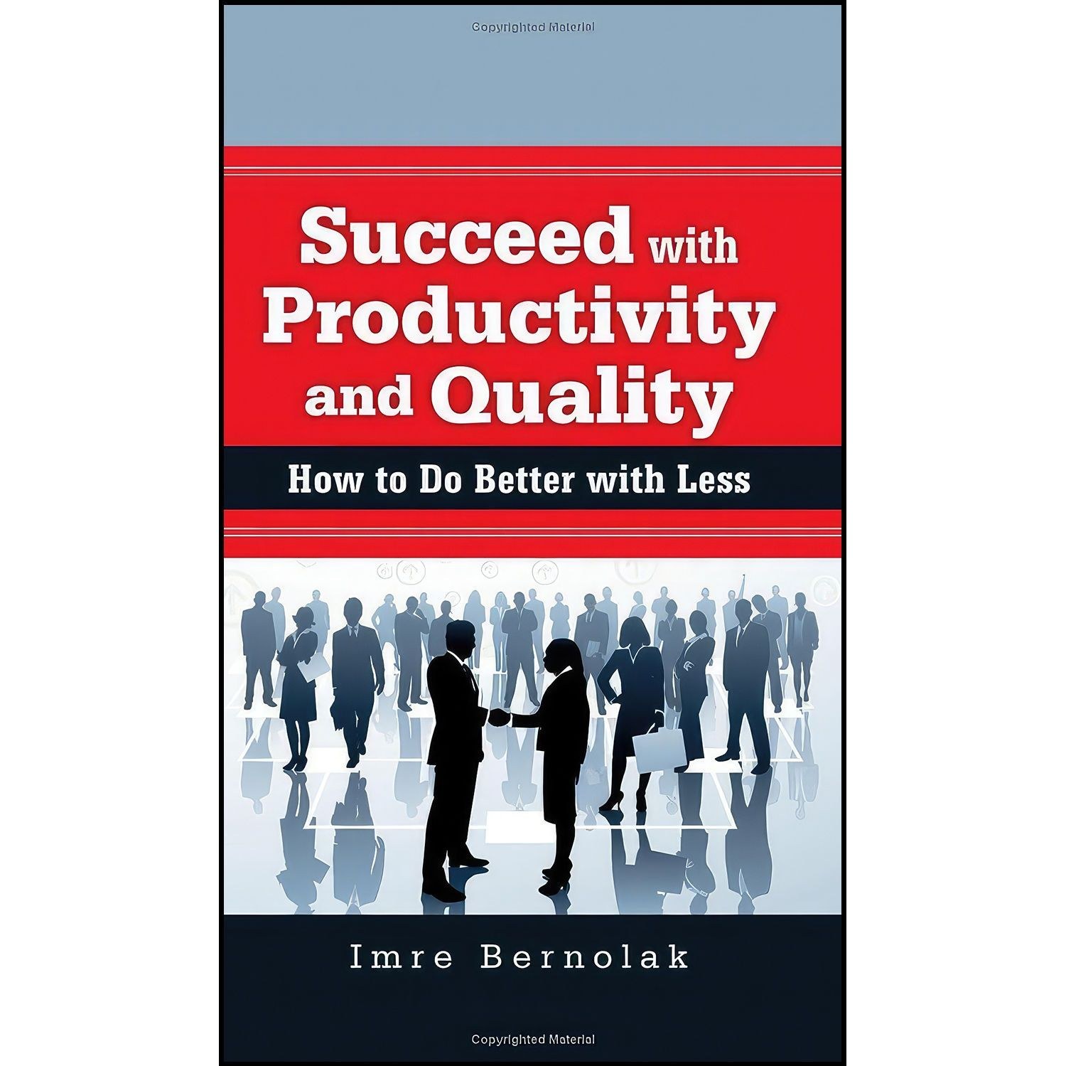 کتاب زبان اصلی Succeed with Productivity and Quality اثر Imre Bernolak