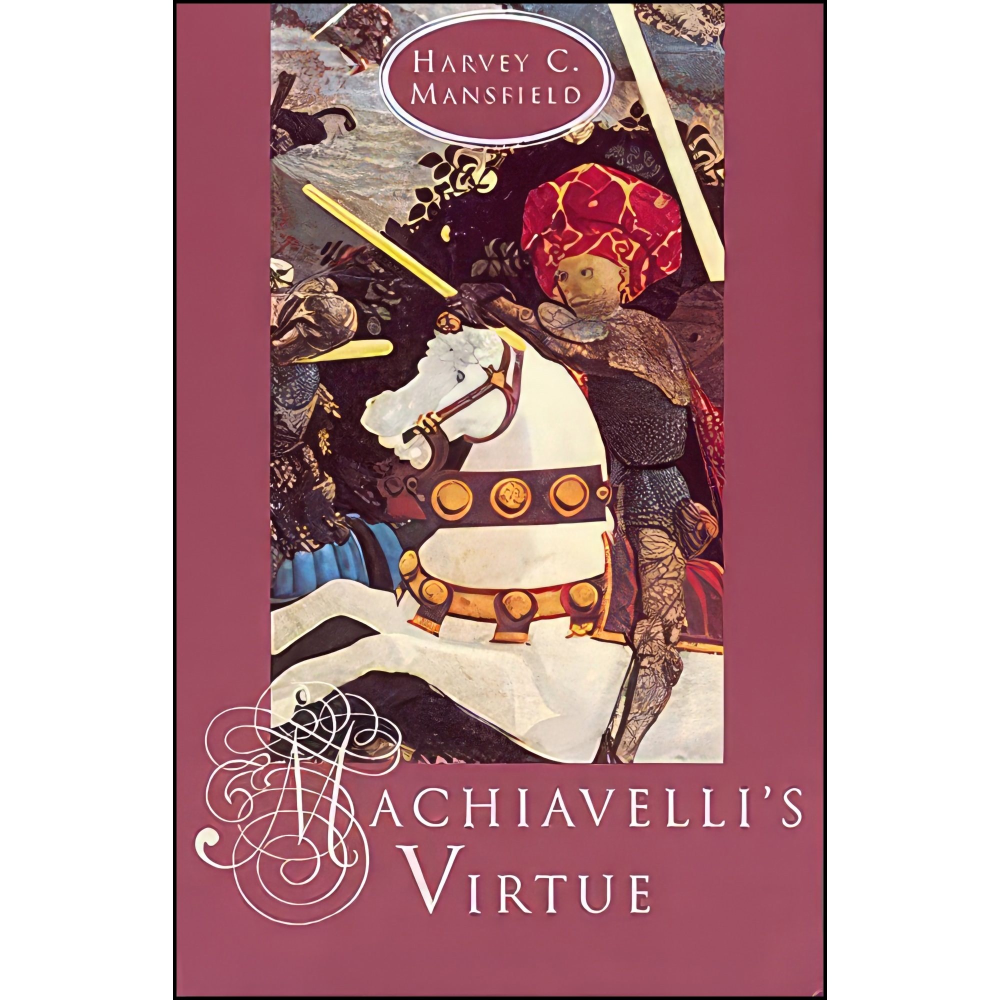 کتاب زبان اصلی Machiavellis Virtue اثر Harvey C Mansfield