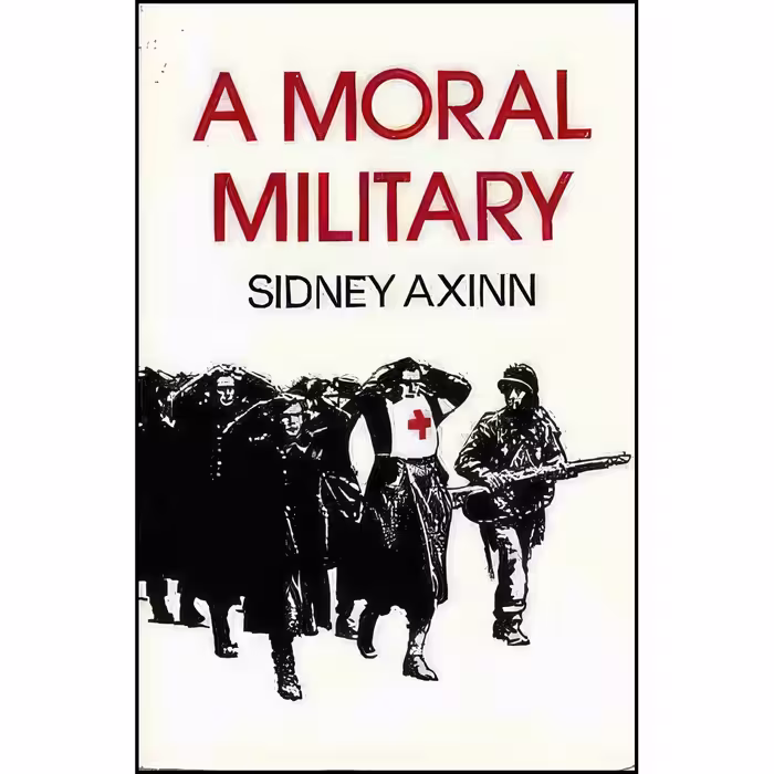 کتاب زبان اصلی A Moral Military اثر Sidney Axinn