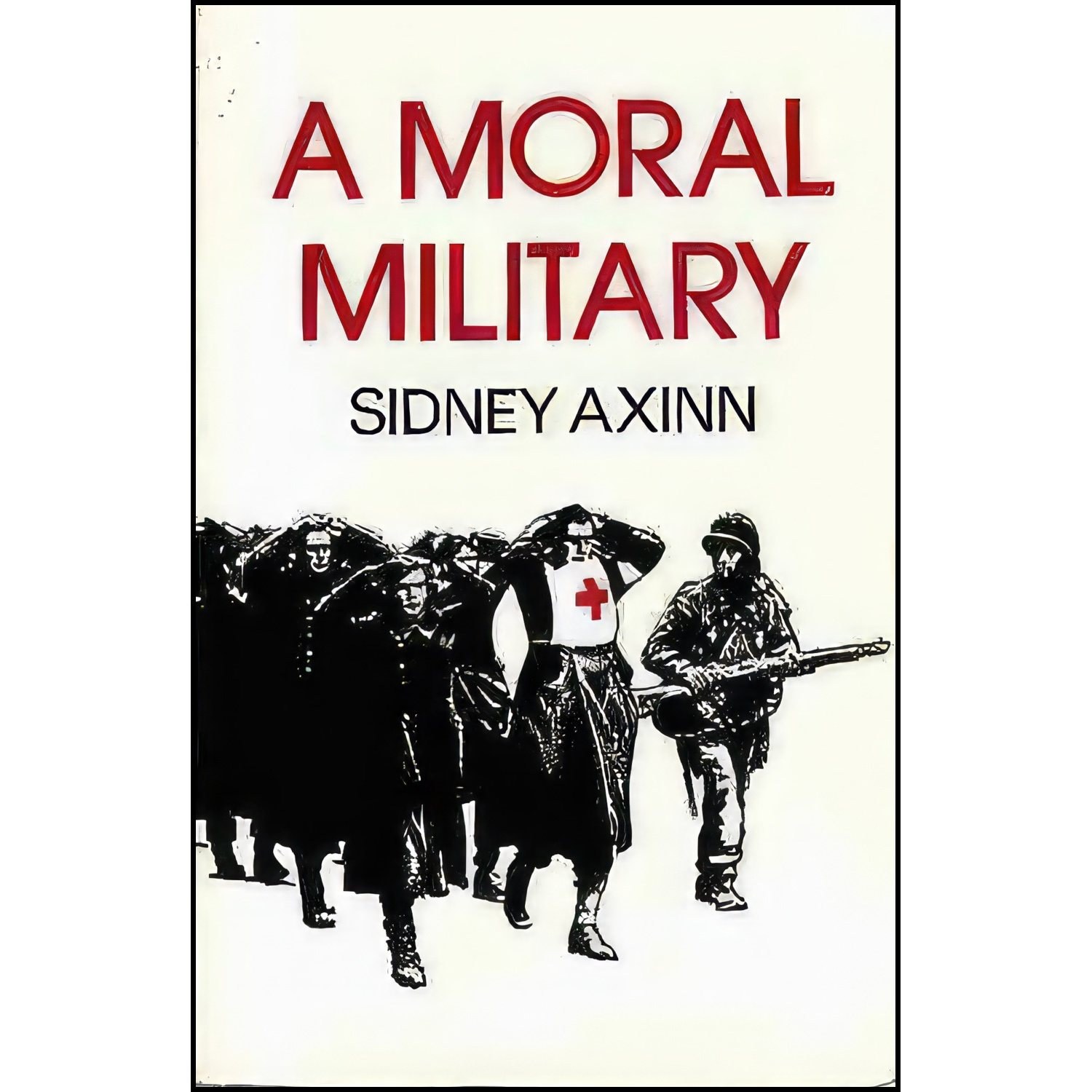 کتاب زبان اصلی A Moral Military اثر Sidney Axinn