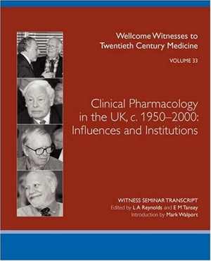 [PDF] دانلود کتاب Clinical Pharmacology In The Uk, C1950-2000 - Influences And Institutions, 2008