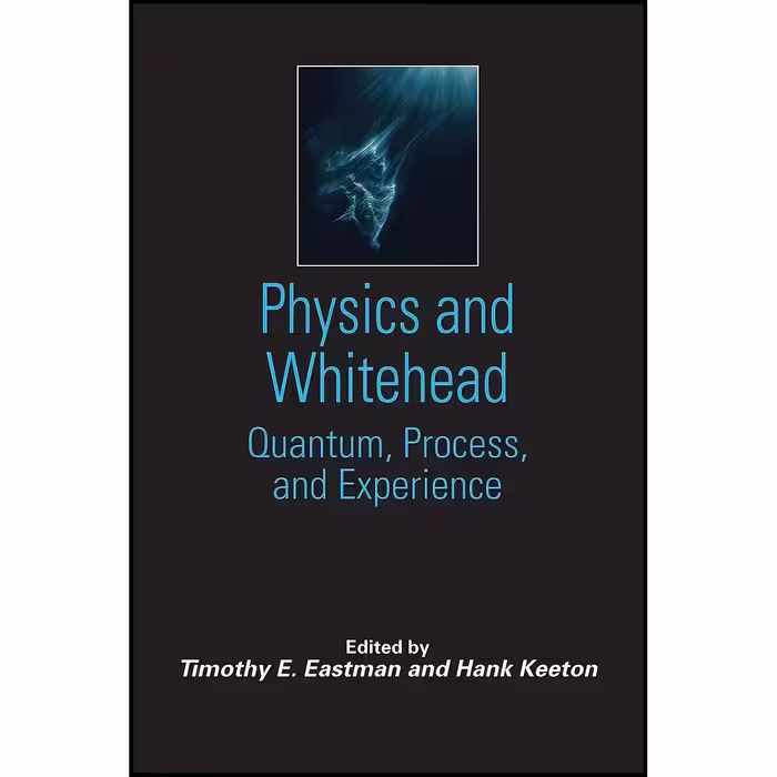 کتاب زبان اصلی Physics and Whitehead اثر Timothy E Eastman and Hank Keeton