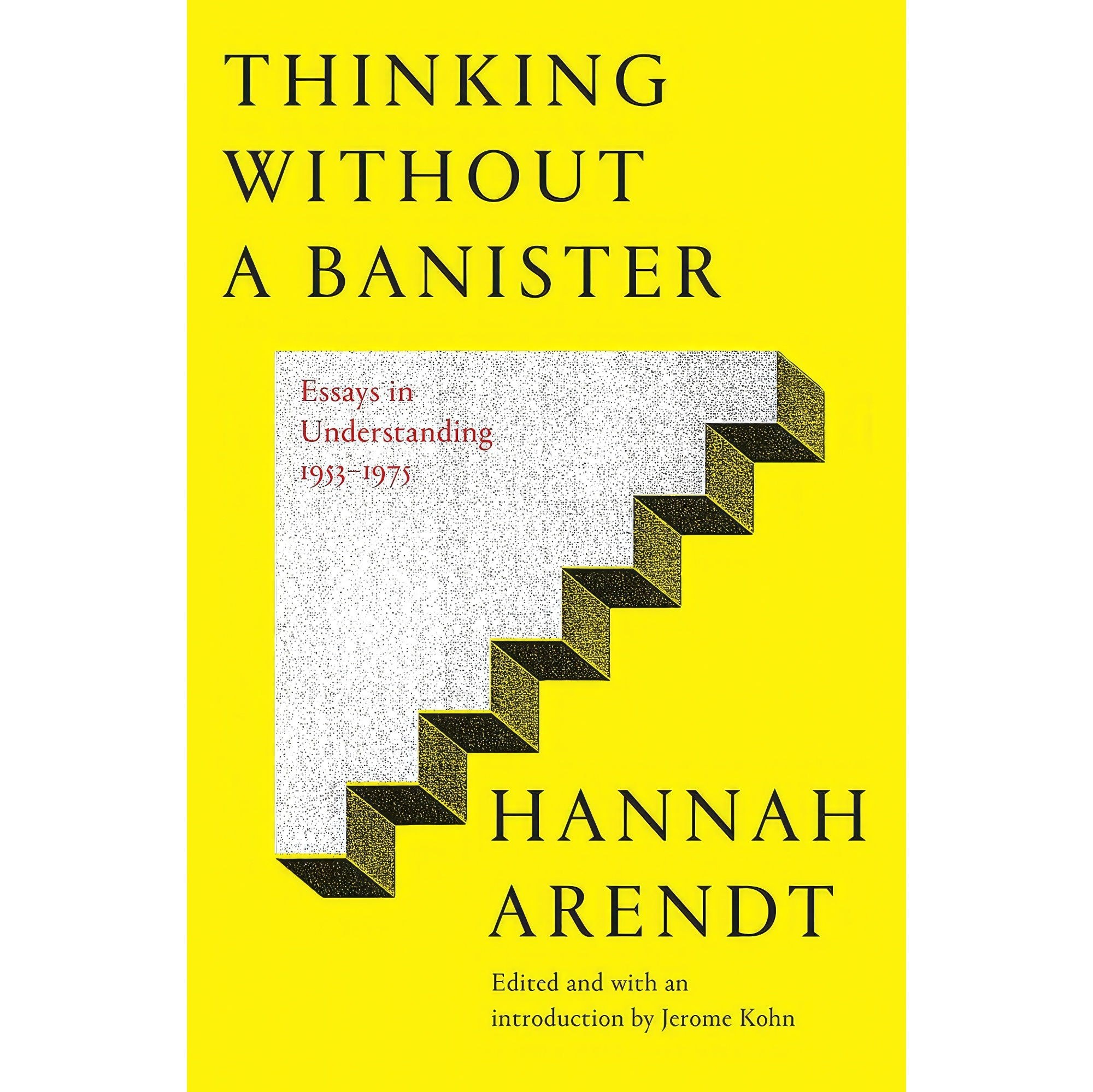 کتاب زبان اصلی Thinking Without a Banister اثر Hannah Arendt and Jerome Kohn