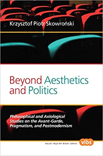 󾕇 دانلود کتاب Beyond Aesthetics And Politics - Philosophical And Axiological Studies On The Avant-Garde, Pragmatism, And Postmodernism, 2013 - دانلود کتاب های دانشگاهی