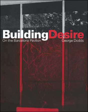  دانلود کتاب Building Desire - On the Barcelona Pavilion - دانلود کتاب های دانشگاهی