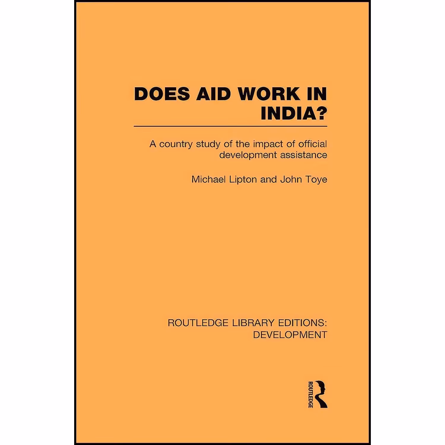 کتاب زبان اصلی Does Aid Work in India اثر Michael Lipton and John Toye
