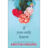 کتاب زبان اصلی If You Only Knew اثر Kristan Higgins انتشارات HQN