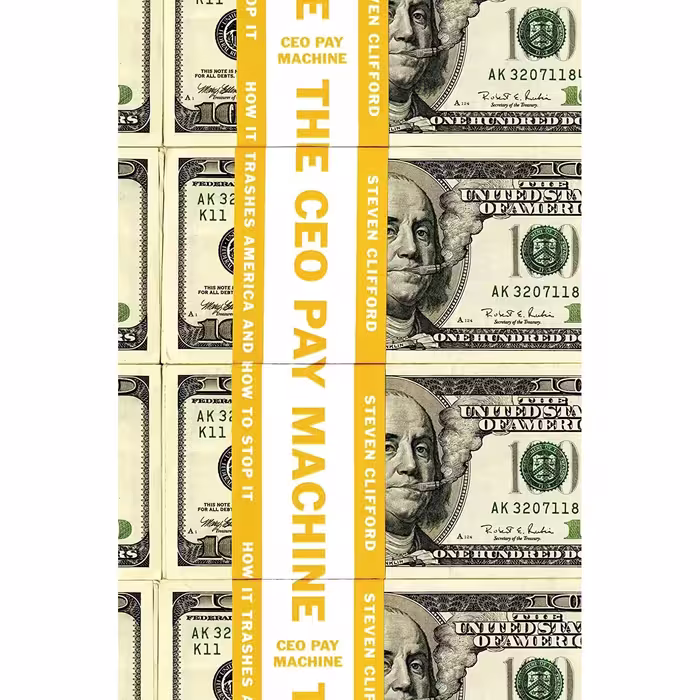 کتاب زبان اصلی The CEO Pay Machine اثر Steven Clifford انتشارات Blue Rider Press