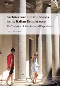 [PDF] دانلود کتاب Architecture And The Senses In The Italian Renaissance - The Varieties Of Architectural Experience, 2021