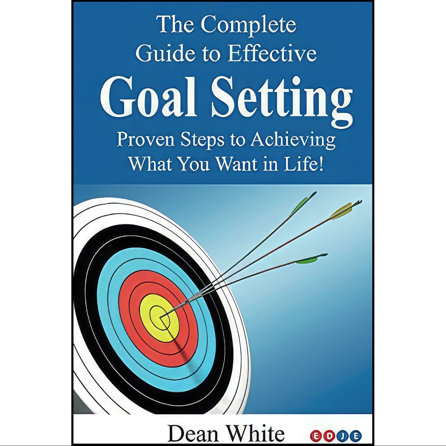 کتاب زبان اصلی The Complete Guide to Effective Goal Setting اثر Dean White