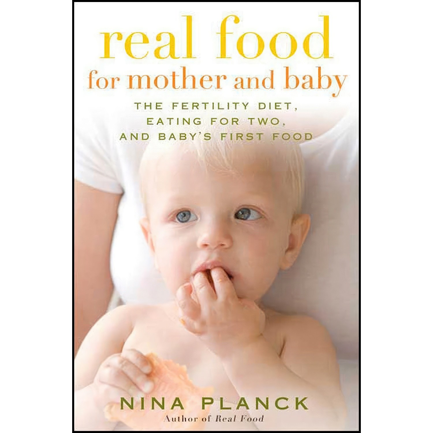 کتاب زبان اصلی Real Food for Mother and Baby اثر Nina Planck