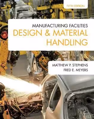 󾕇 دانلود کتاب Manufacturing Facilities Design &amp; Material Handling, 5th ed, 2013 - دانلود کتاب های دانشگاهی