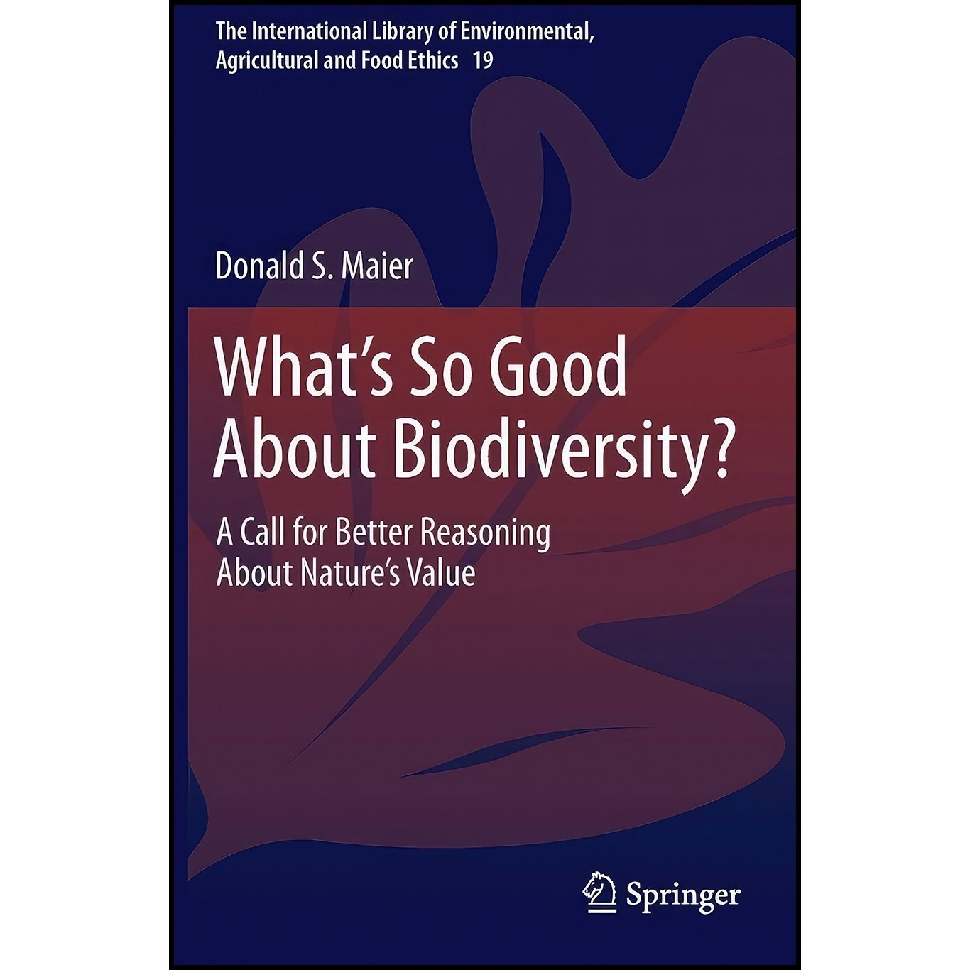 کتاب زبان اصلی Whats So Good About Biodiversity اثر Donald S Maier