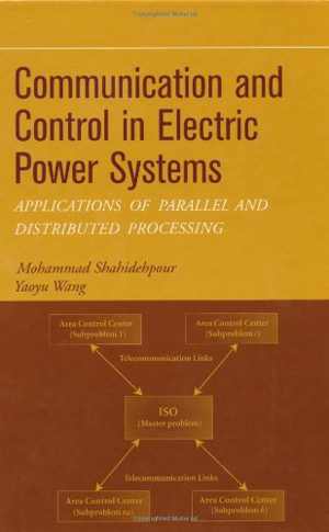 [PDF] دانلود کتاب Communication And Control In Electric Power Systems - Applications Of Parallel And Distributed Processing, 2003