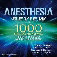 [PDF] دانلود کتاب Anesthesia Review - 1000 Questions And Answers To Blast The Basics And Ace The Advanced, 2018