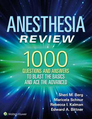 [PDF] دانلود کتاب Anesthesia Review - 1000 Questions And Answers To Blast The Basics And Ace The Advanced, 2018