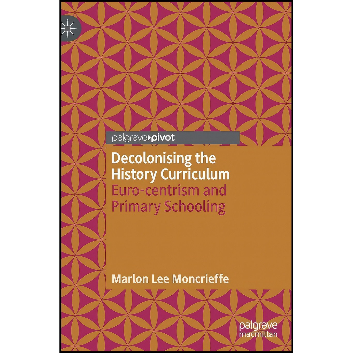 کتاب زبان اصلی Decolonising the History Curriculum اثر Marlon Lee Moncrieffe