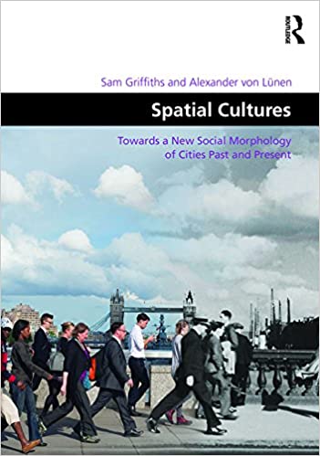  دانلود کتاب Spatial Cultures - Towards A New Social Morphology Of Cities Past And Present, 2016 - دانلود کتاب های دانشگاهی