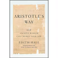 کتاب زبان اصلی Aristotle s Way اثر Edith Hall انتشارات Penguin Press