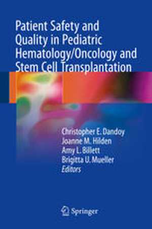 [PDF] دانلود کتاب Patient Safety And Quality In Pediatric Hematology-Oncology And Stem Cell Transplantation, 2017