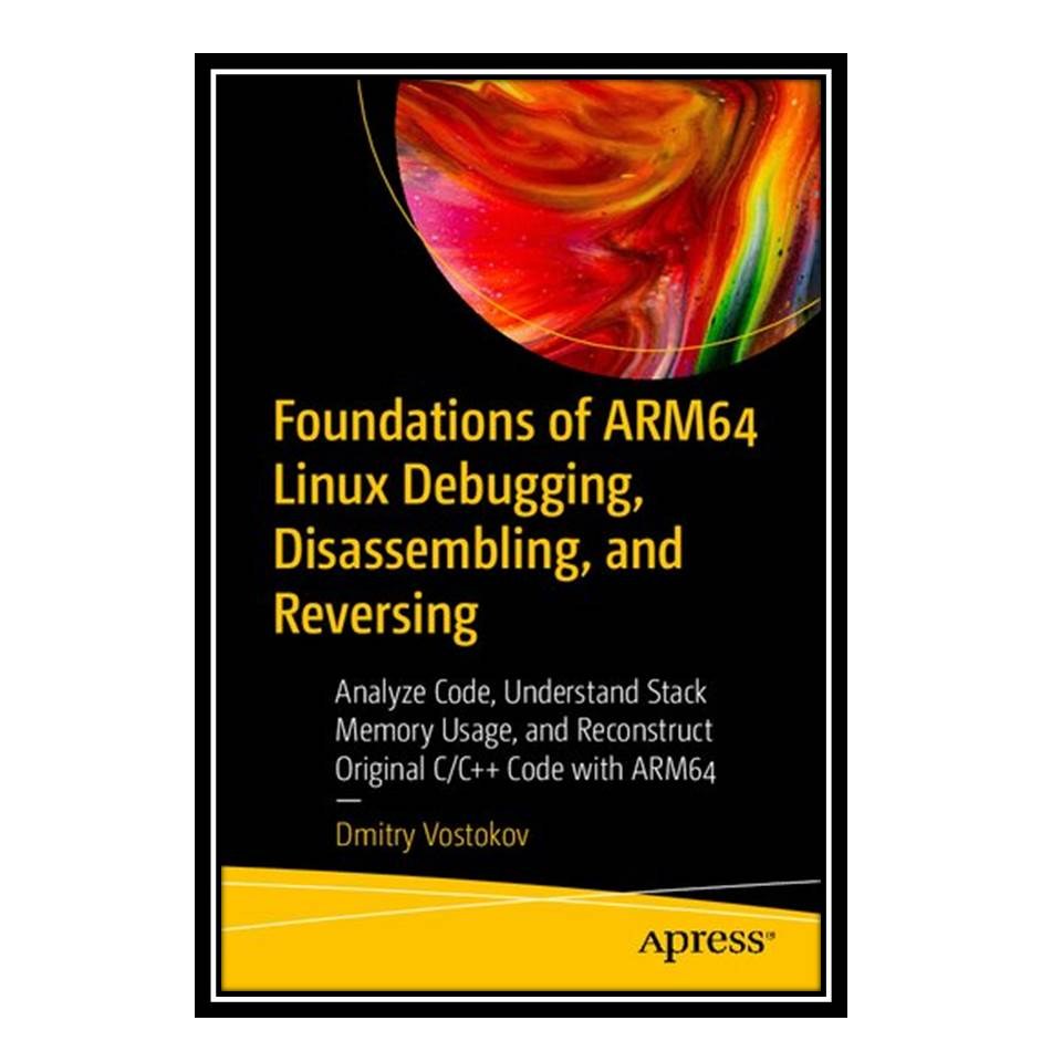 کتاب Foundations of ARM64 Linux Debugging Disassembling and Reversing