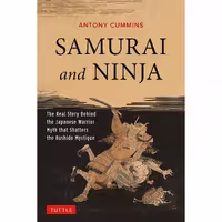 کتاب زبان اصلی Samurai and Ninja اثر Antony Cummins انتشارات Tuttle Publishing