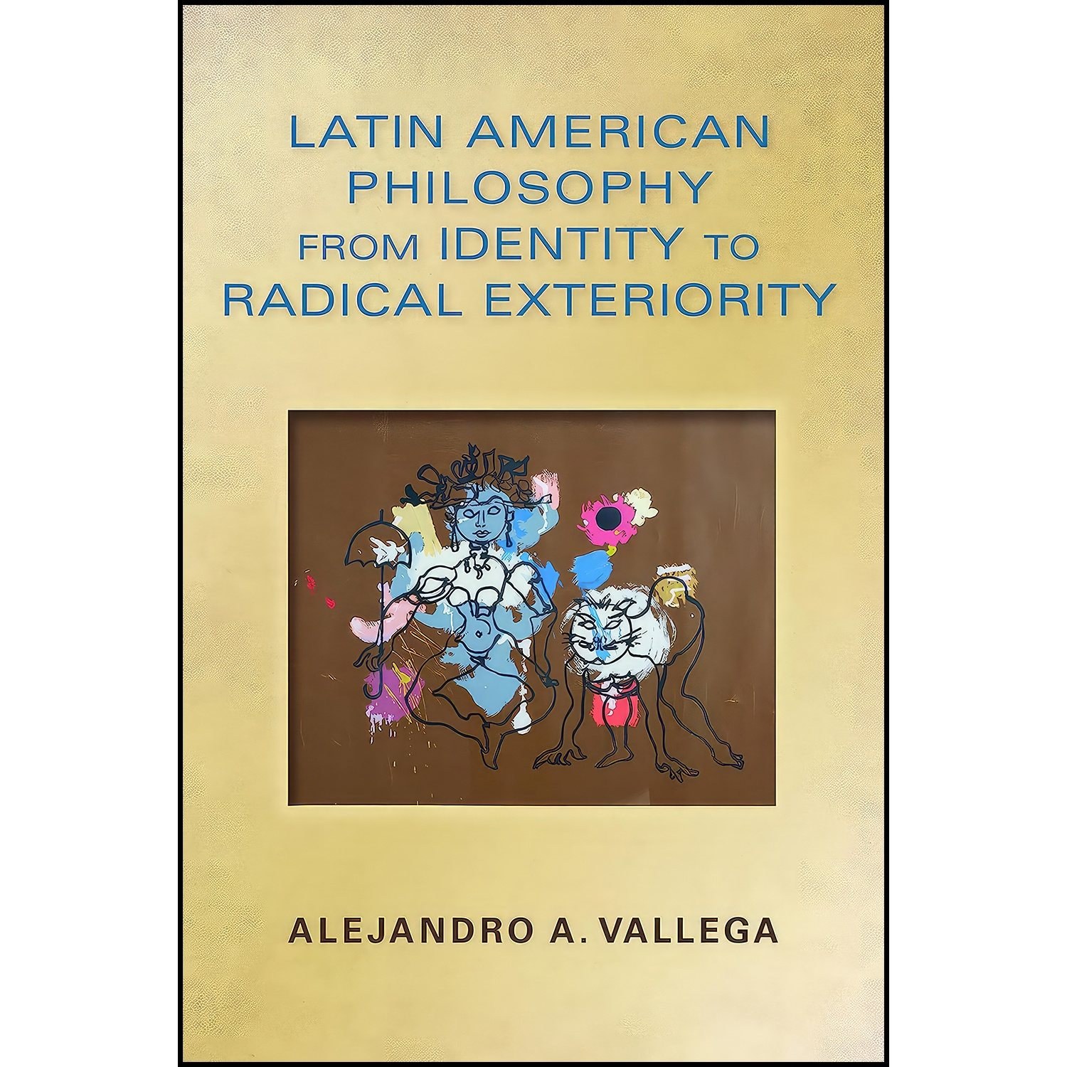 کتاب زبان اصلی Latin American Philosophy from Identity to Radical Exteriority