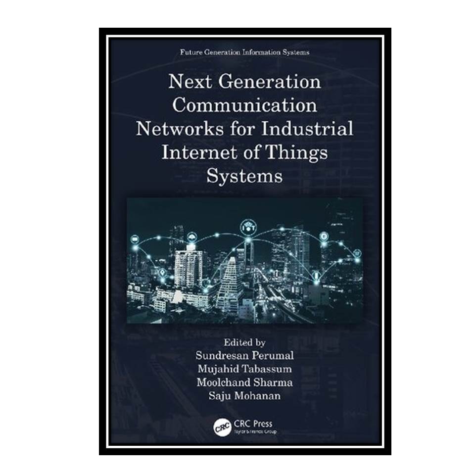 کتاب Next Generation Communication Networks for Industrial Internet of Things Sy