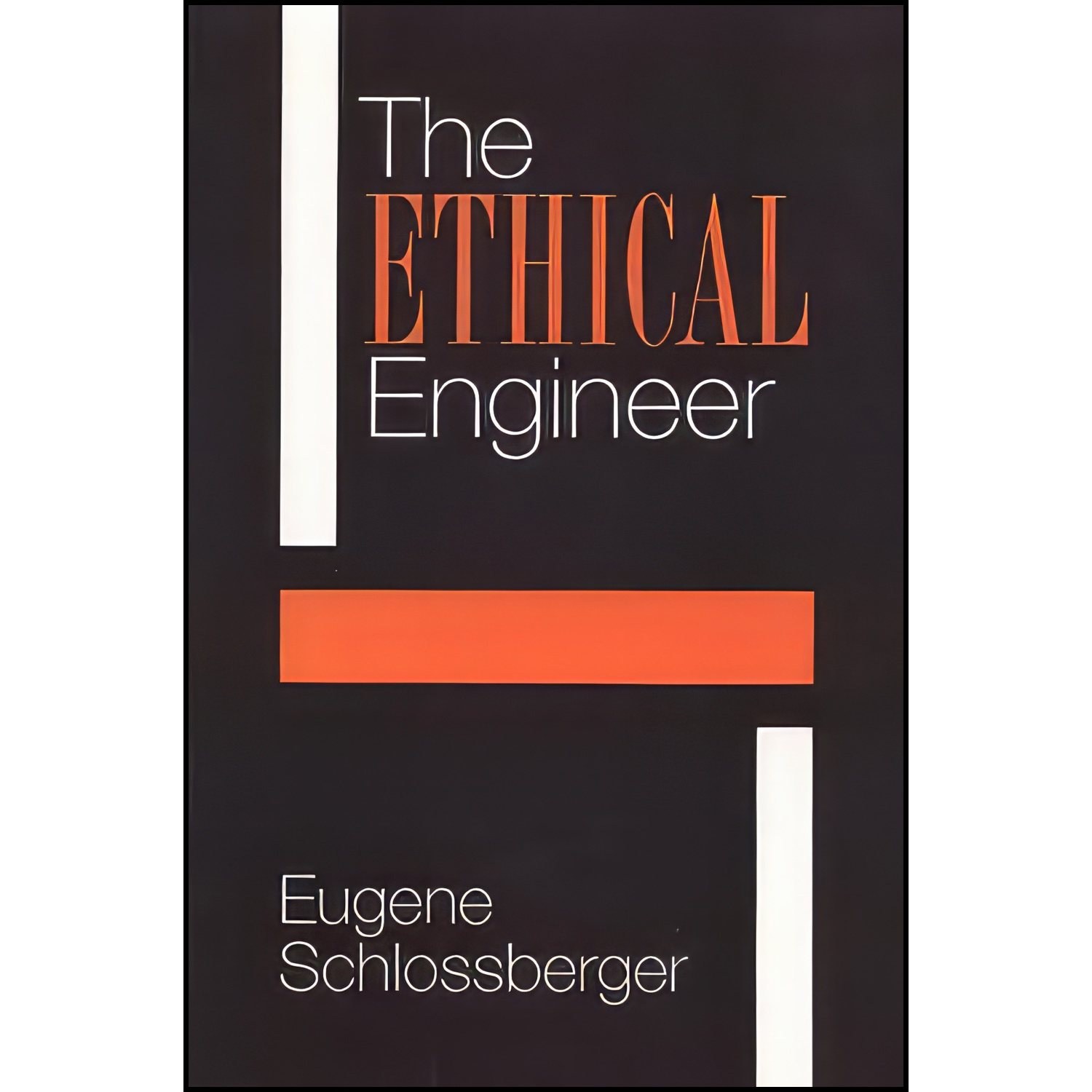 کتاب زبان اصلی The Ethical Engineer اثر Eugene Schlossberger