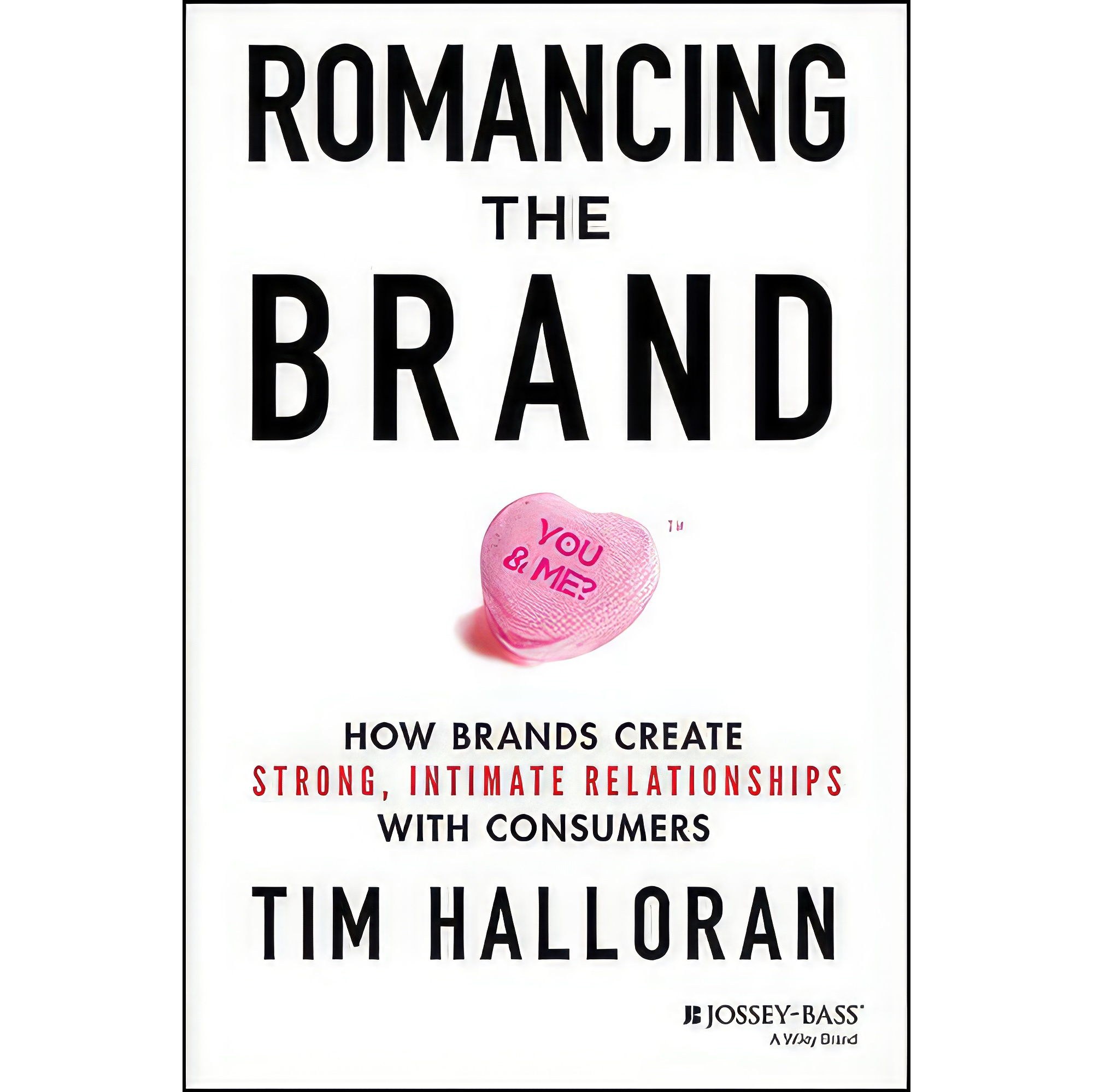 کتاب زبان اصلی Romancing the Brand اثر Tim Halloran انتشارات JosseyBass