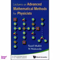 کتاب Lectures on Advanced Mathematical Methods for Physicists اثر N Mukunda and Sunil Mukhi انتشارات World Scientific Publishing Company